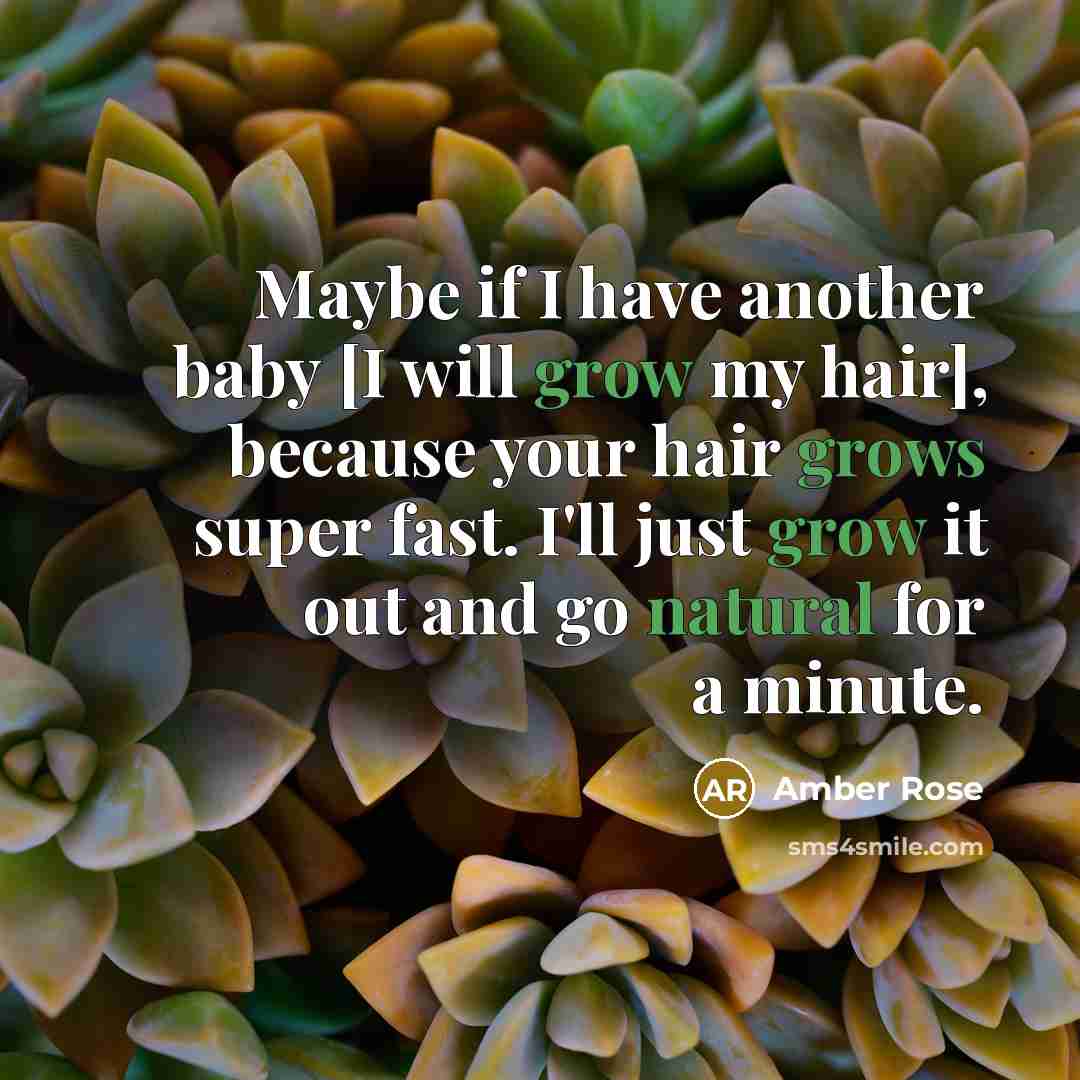 “Maybe if I have another baby [I will grow my…” quote by Amber Rose