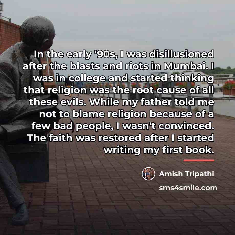 “In the early '90s, I was disillusioned after the blasts…” quote by Amish Tripathi