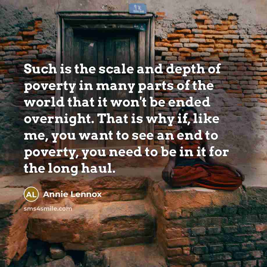“Such is the scale and depth of poverty in many…” quote by Annie Lennox