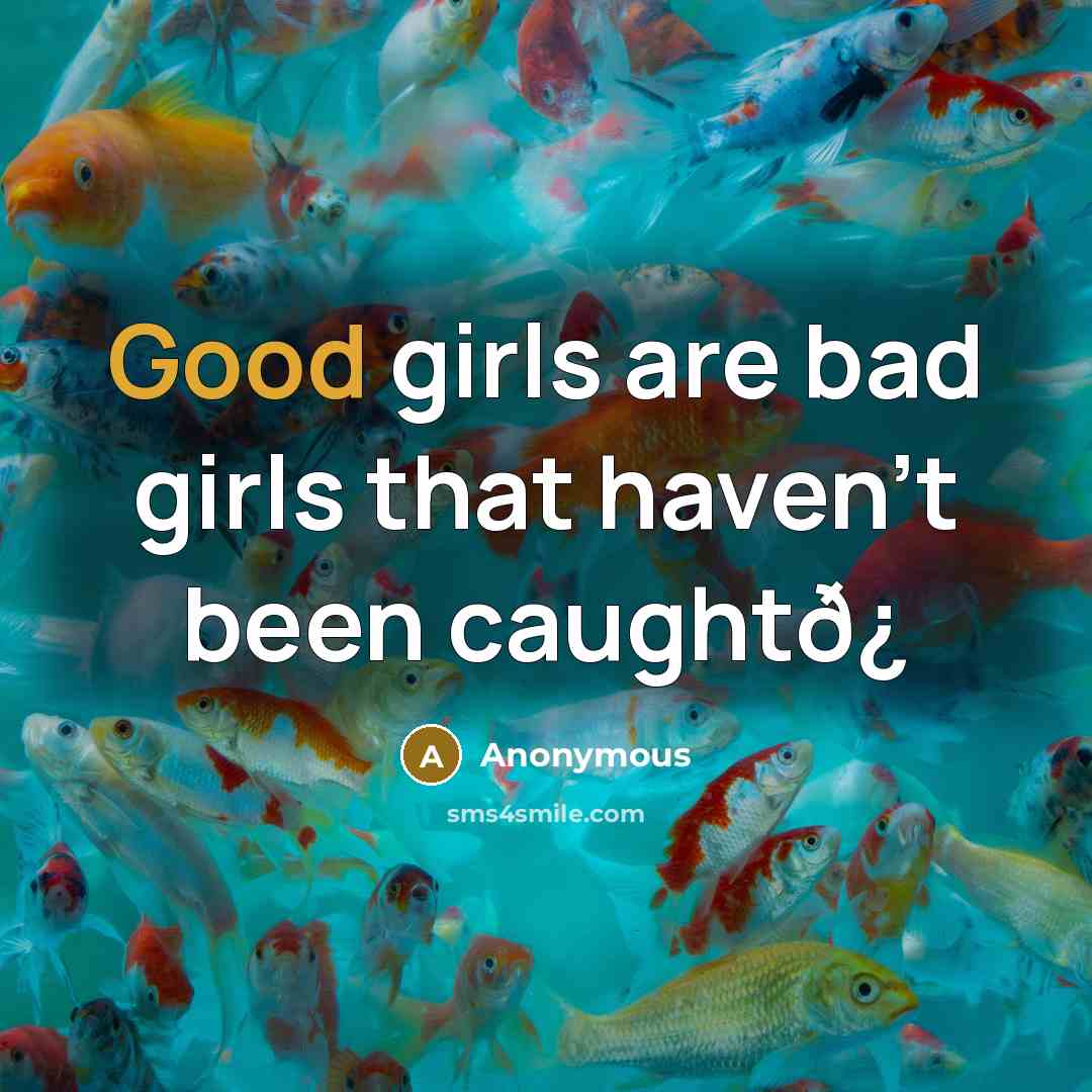 “Good girls are bad girls that haven't been caughtð¿…” quote by Anonymous