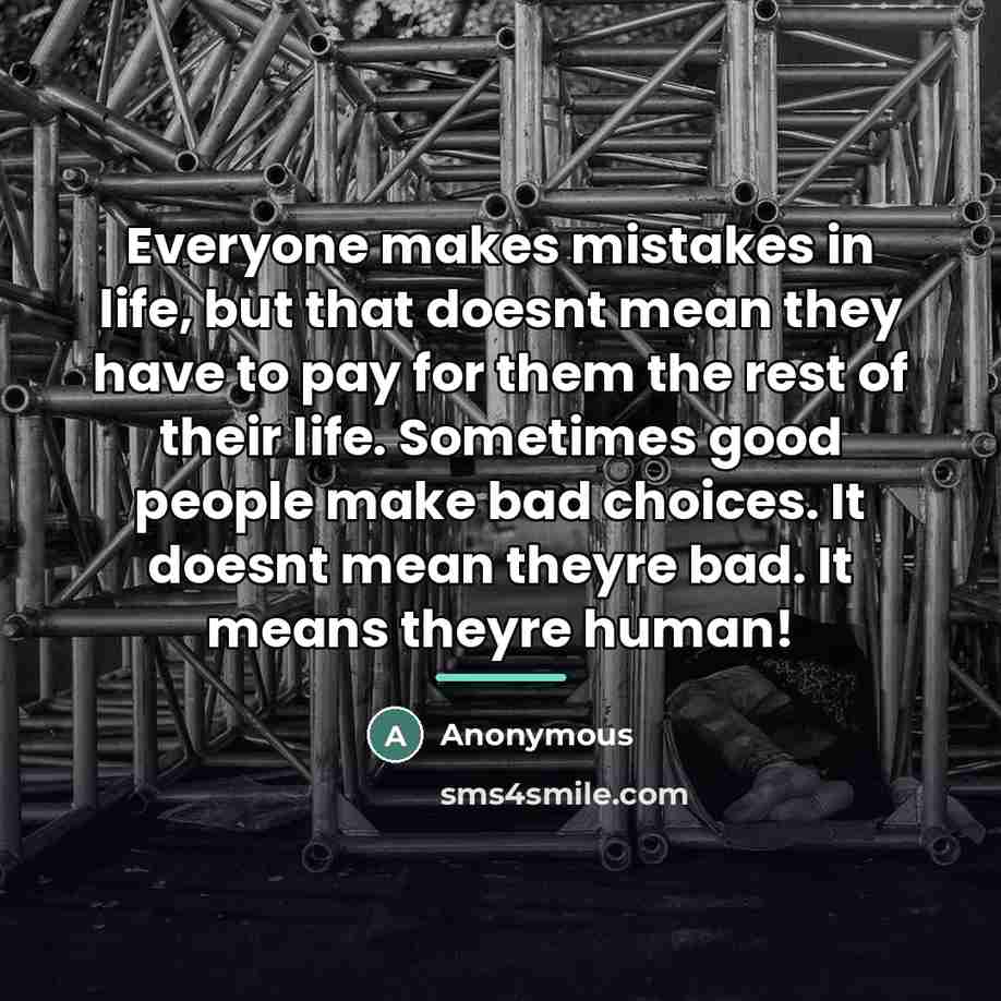 “Everyone makes mistakes in life, but that doesnt mean they…” quote by Anonymous