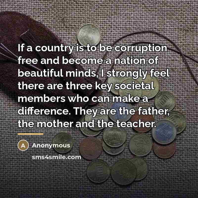 “If a country is to be corruption free and become…” quote by Anonymous
