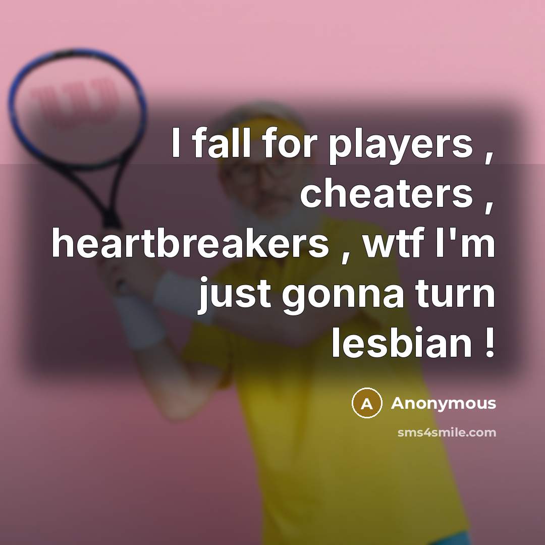 “I fall for players , cheaters , heartbreakers , wtf…” quote by Anonymous