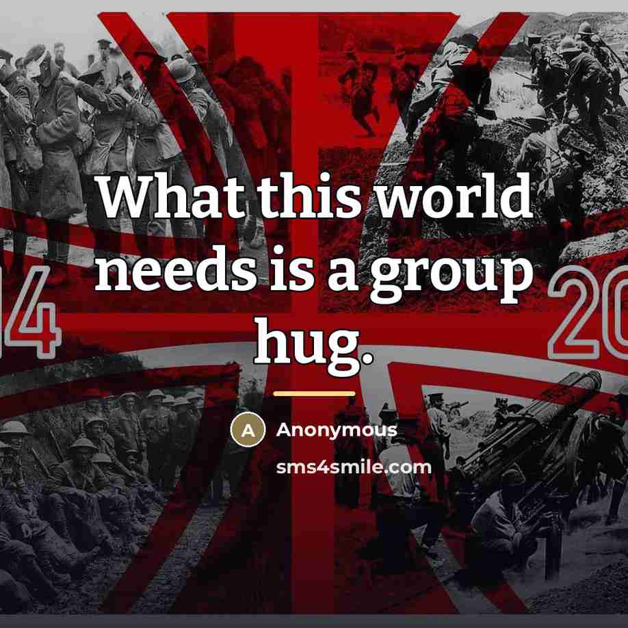 “What this world needs is a group hug.…” quote by Anonymous