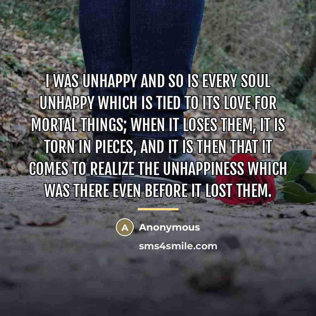 “I was unhappy and so is every soul unhappy which…” quote by Anonymous