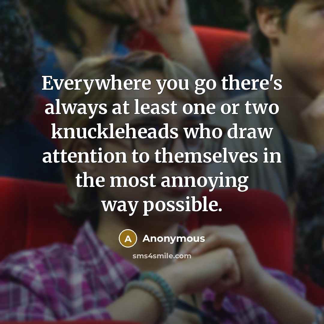 “Everywhere you go there's always at least one or two…” quote by Anonymous