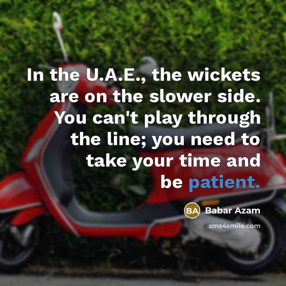 “In the U.A.E., the wickets are on the slower side.…” quote by Babar Azam