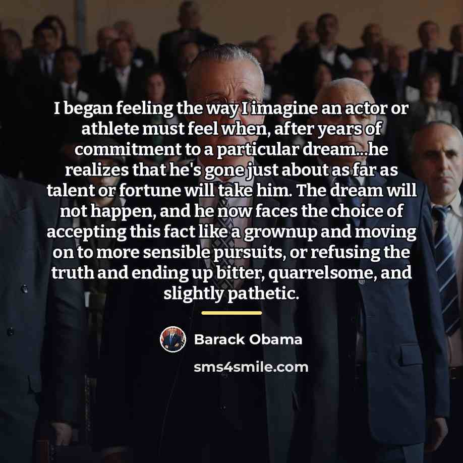 “I began feeling the way I imagine an actor or…” quote by Barack Obama