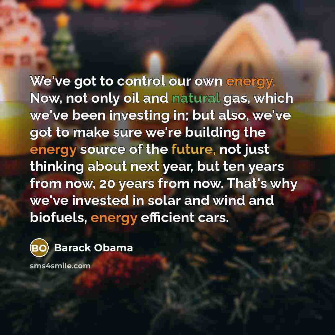 “We've got to control our own energy. Now, not only…” quote by Barack Obama