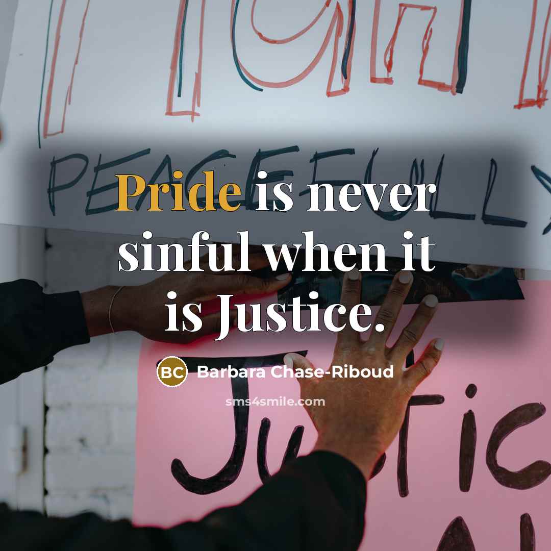 “Pride is never sinful when it is Justice.…” quote by Barbara Chase-Riboud