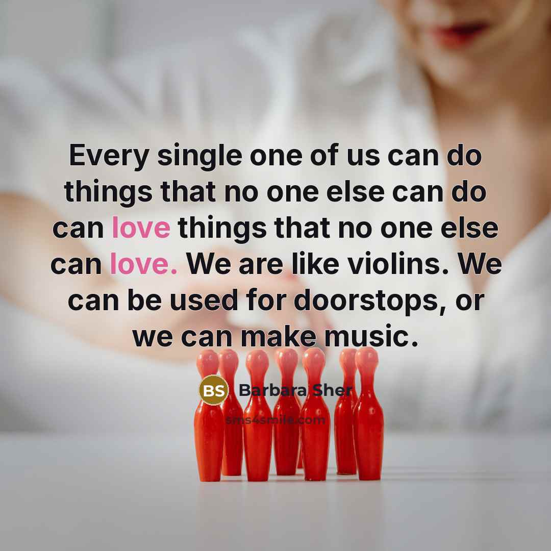 “Every single one of us can do things that no…” quote by Barbara Sher