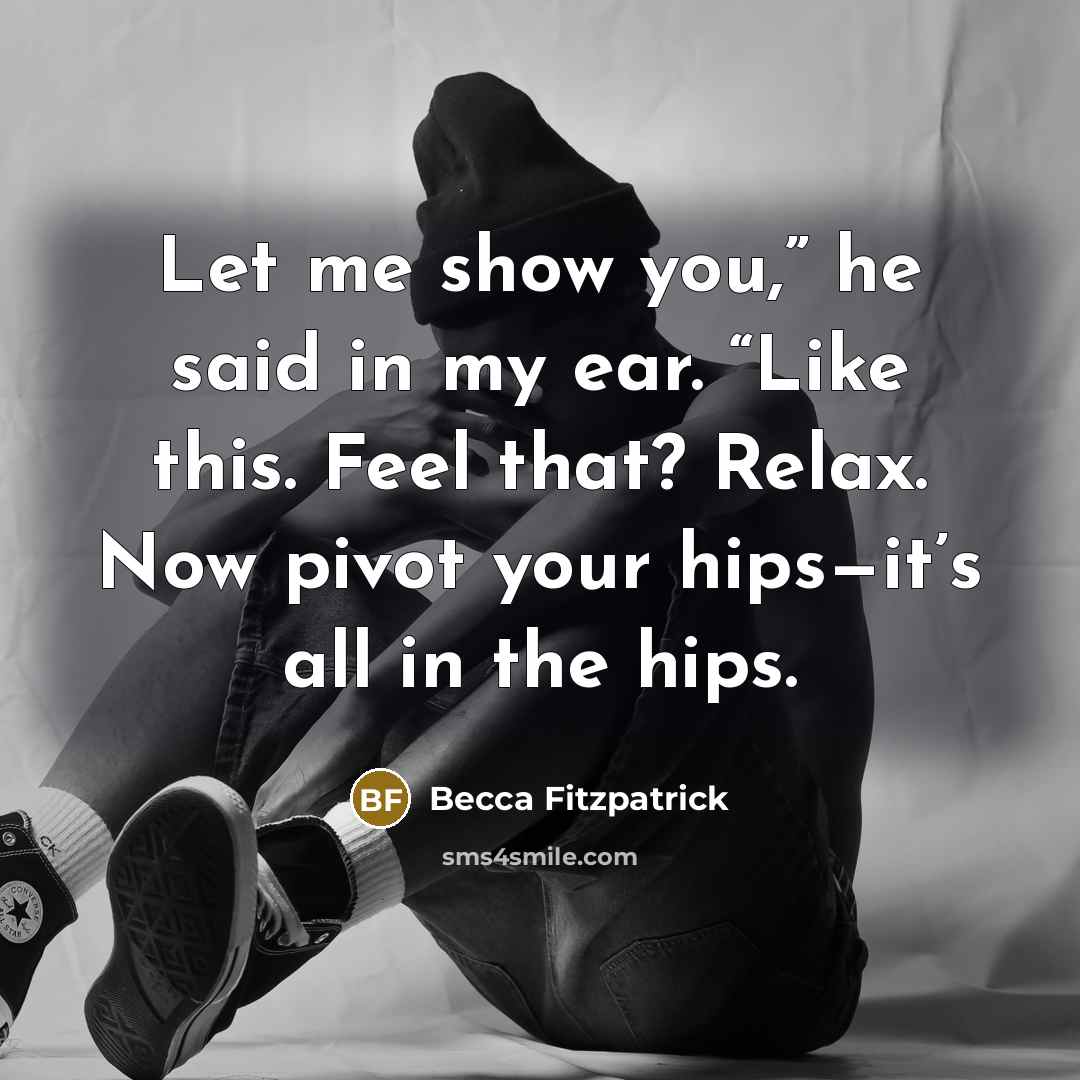 “Let me show you,” he said in my ear. “Like…” quote by Becca Fitzpatrick