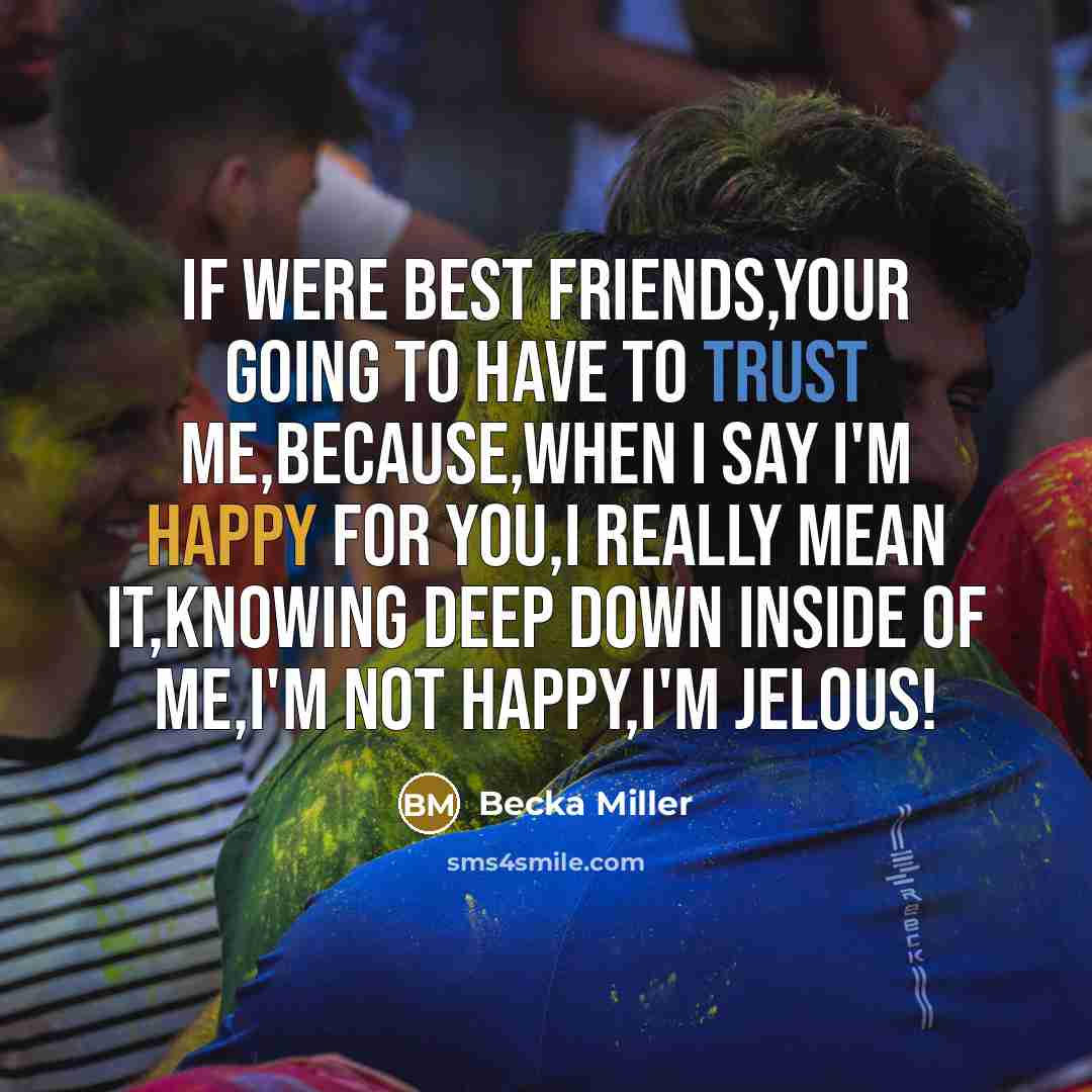 “If were best friends,Your going to have to Trust me,Because,When…” quote by Becka Miller
