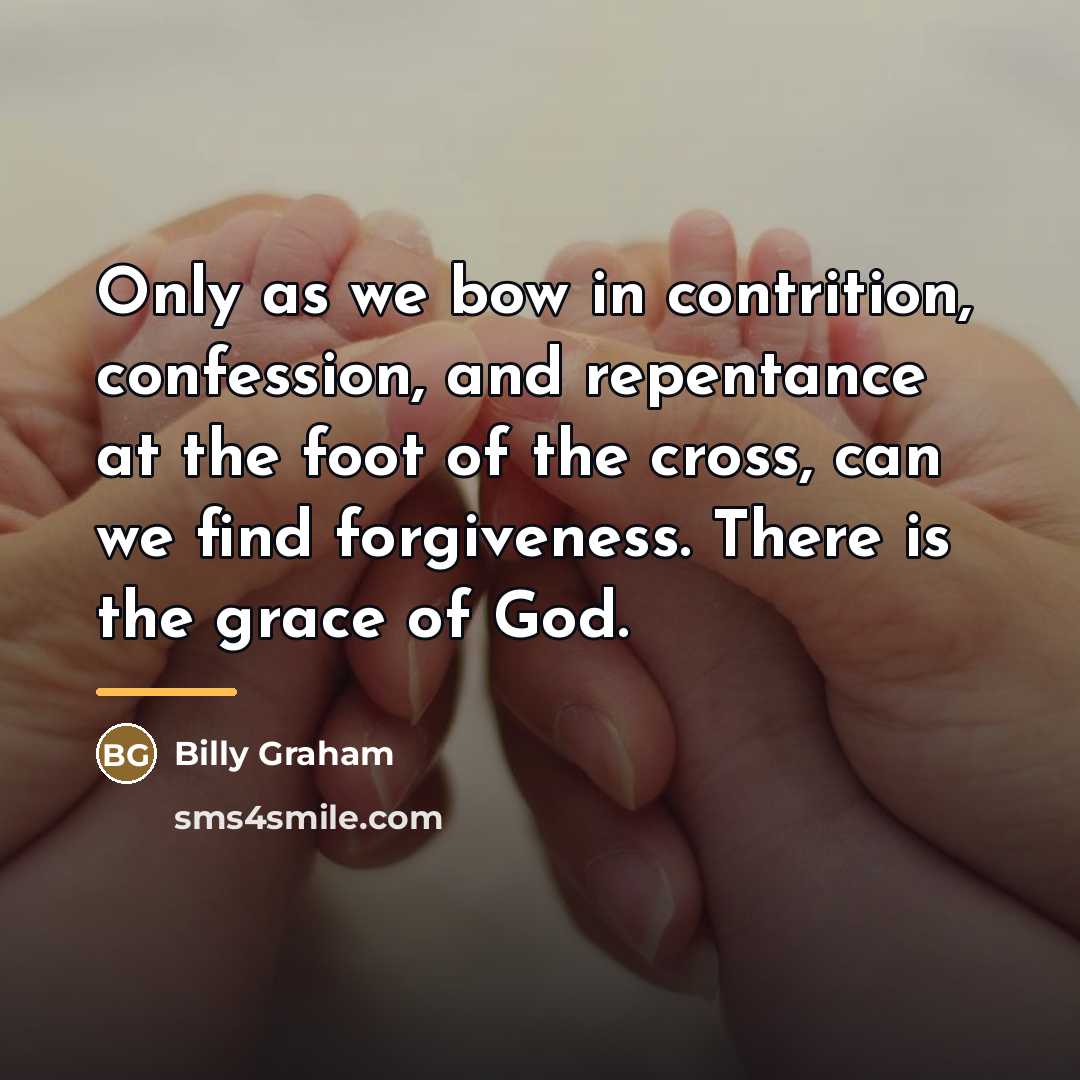 “Only as we bow in contrition, confession, and repentance at…” quote by Billy Graham