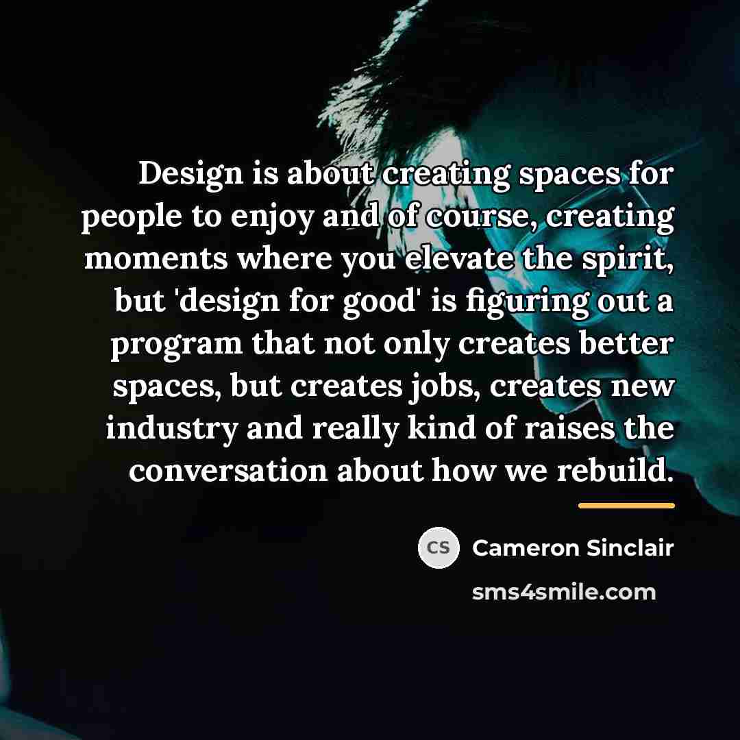 “Design is about creating spaces for people to enjoy and…” quote by Cameron Sinclair