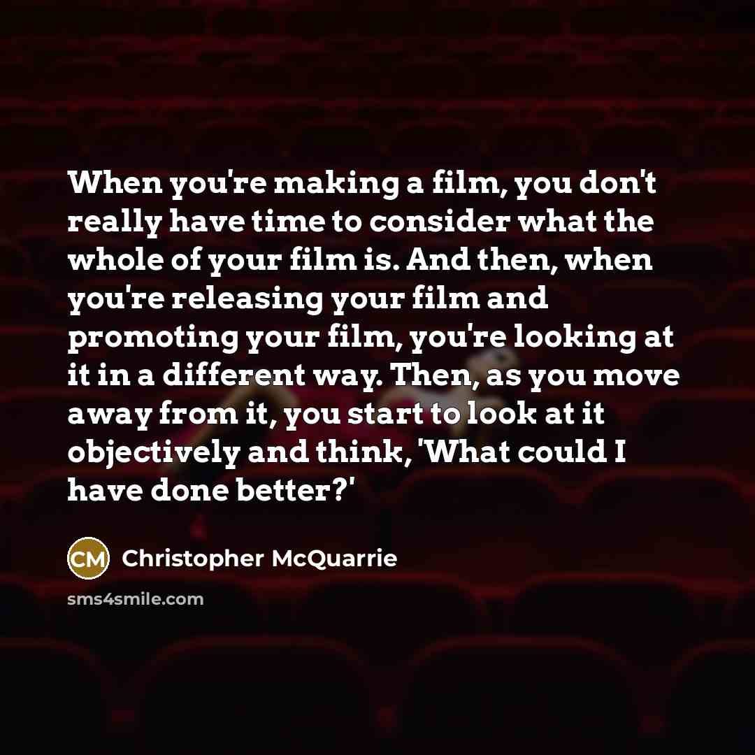 “When you're making a film, you don't really have time…” quote by Christopher McQuarrie
