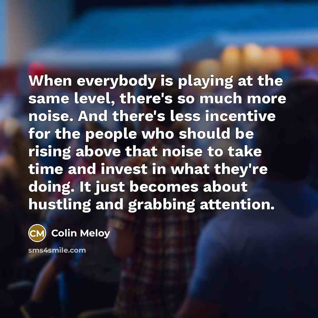 “When everybody is playing at the same level, there's so…” quote by Colin Meloy