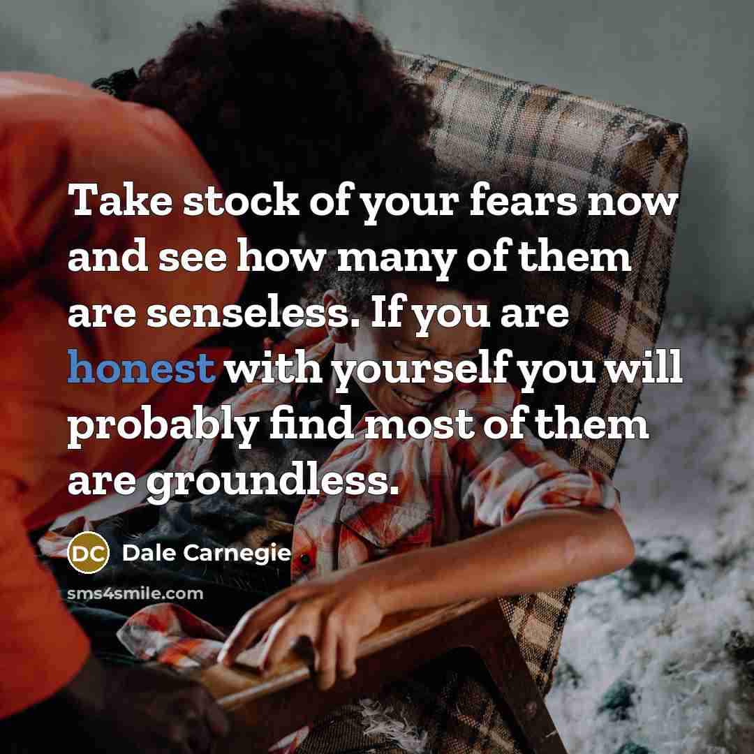 “Take stock of your fears now and see how many…” quote by Dale Carnegie