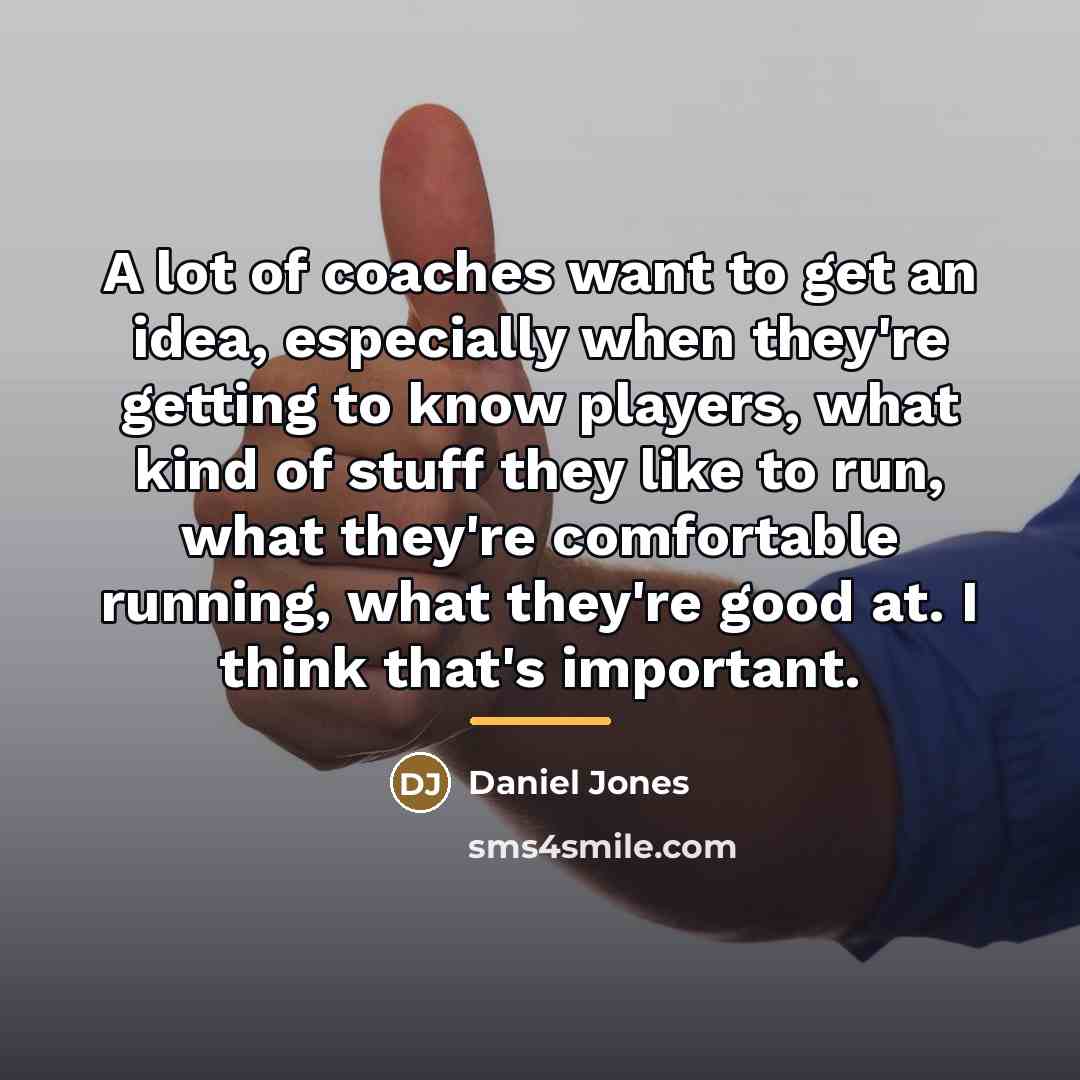 “A lot of coaches want to get an idea, especially…” quote by Daniel Jones