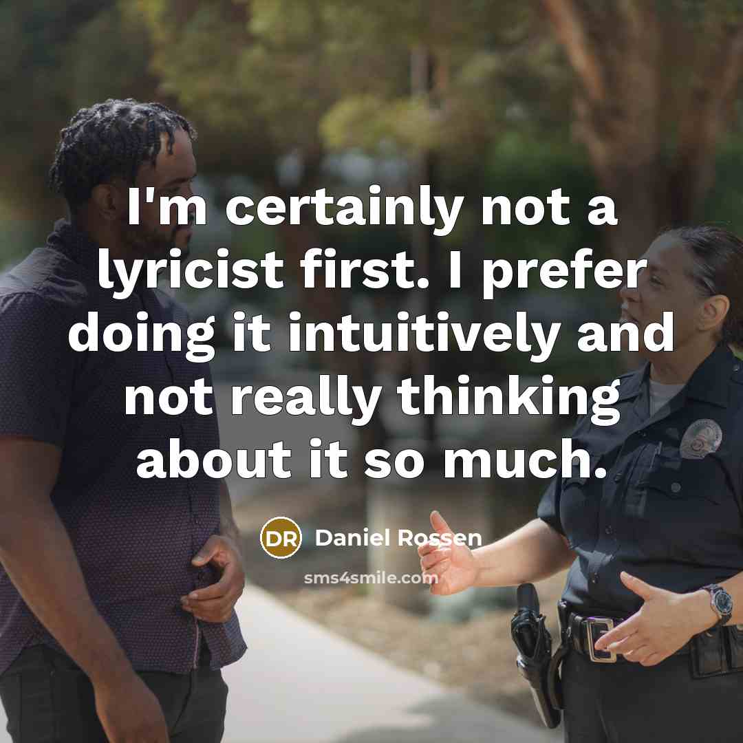 “I'm certainly not a lyricist first. I prefer doing it…” quote by Daniel Rossen