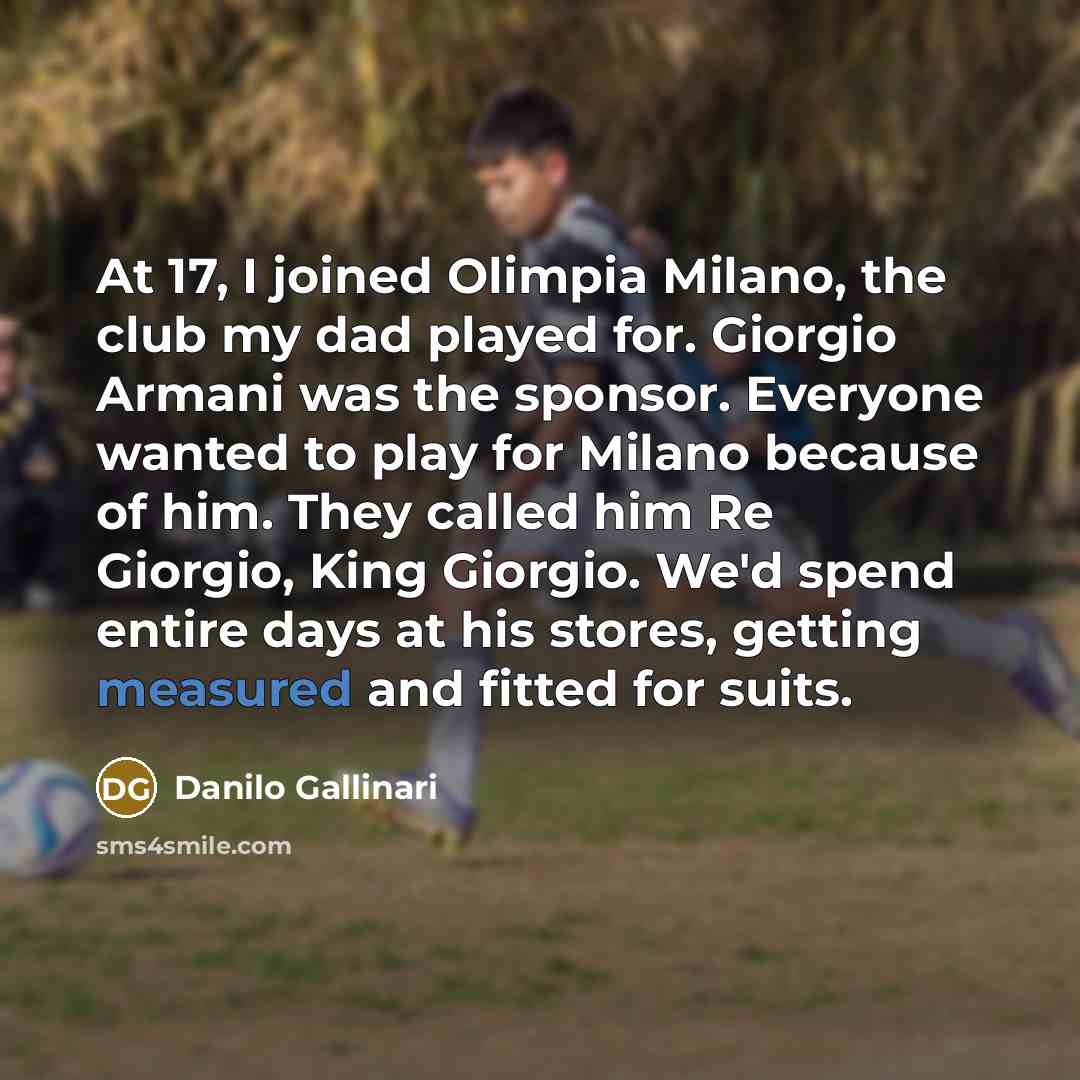 “At 17, I joined Olimpia Milano, the club my dad…” quote by Danilo Gallinari