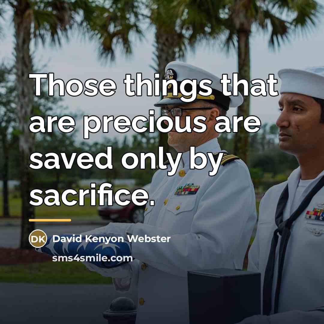 “Those things that are precious are saved only by sacrifice.…” quote by David Kenyon Webster