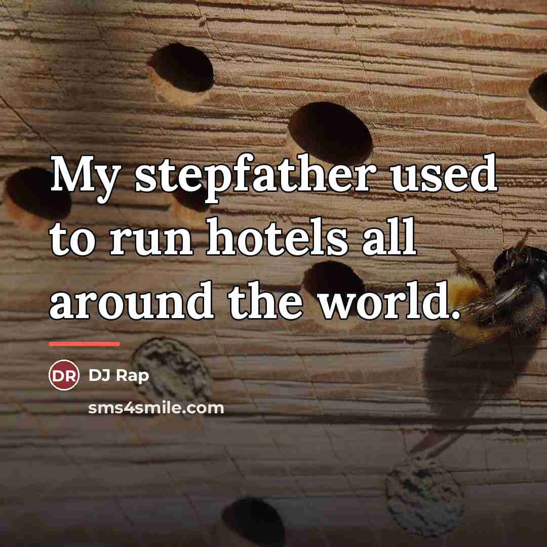“My stepfather used to run hotels all around the world.…” quote by DJ Rap