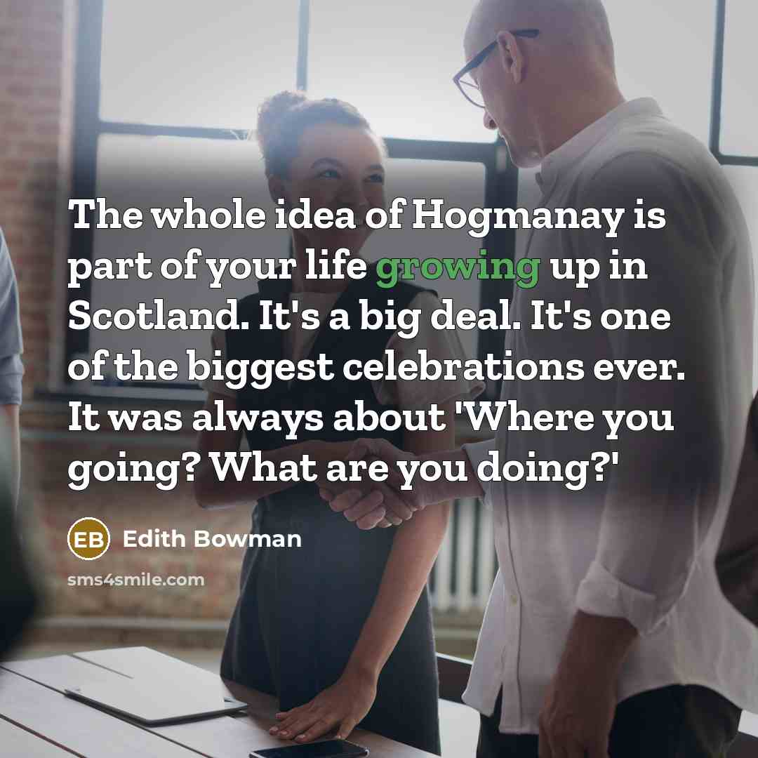 “The whole idea of Hogmanay is part of your life…” quote by Edith Bowman
