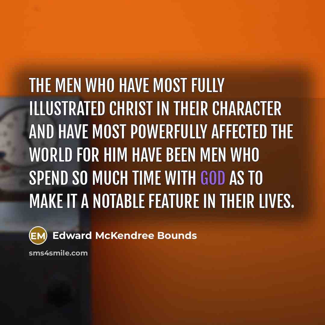 “The men who have most fully illustrated Christ in their…” quote by Edward McKendree Bounds
