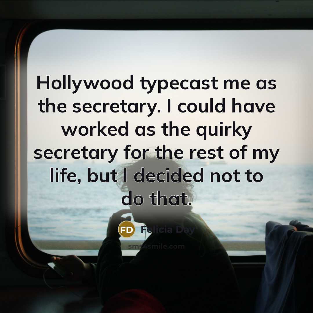“Hollywood typecast me as the secretary. I could have worked…” quote by Felicia Day