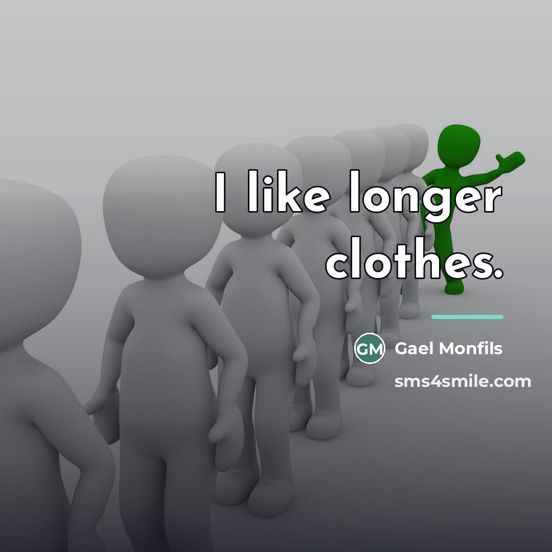 “I like longer clothes.…” quote by Gael Monfils