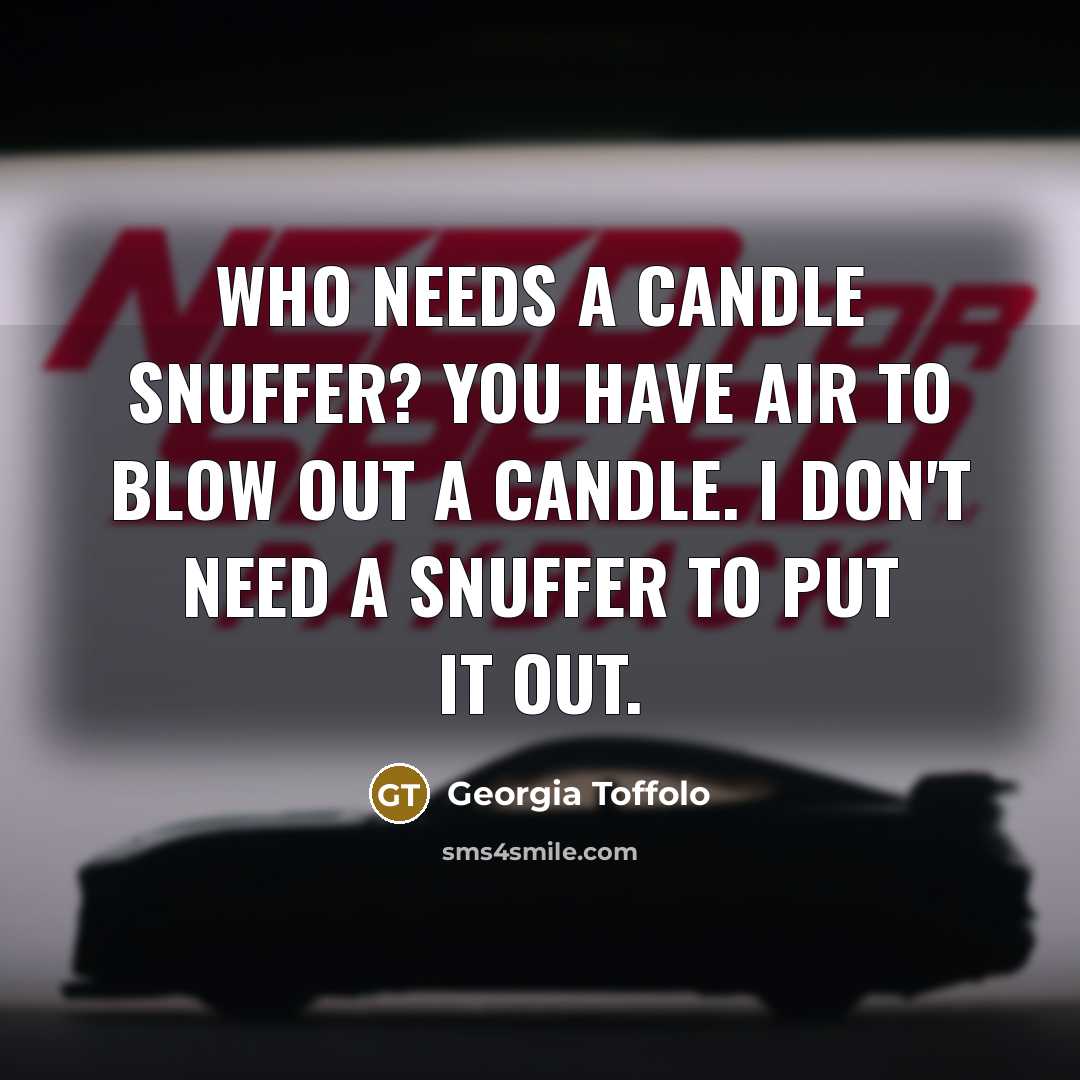 “Who needs a candle snuffer? You have air to blow…” quote by Georgia Toffolo