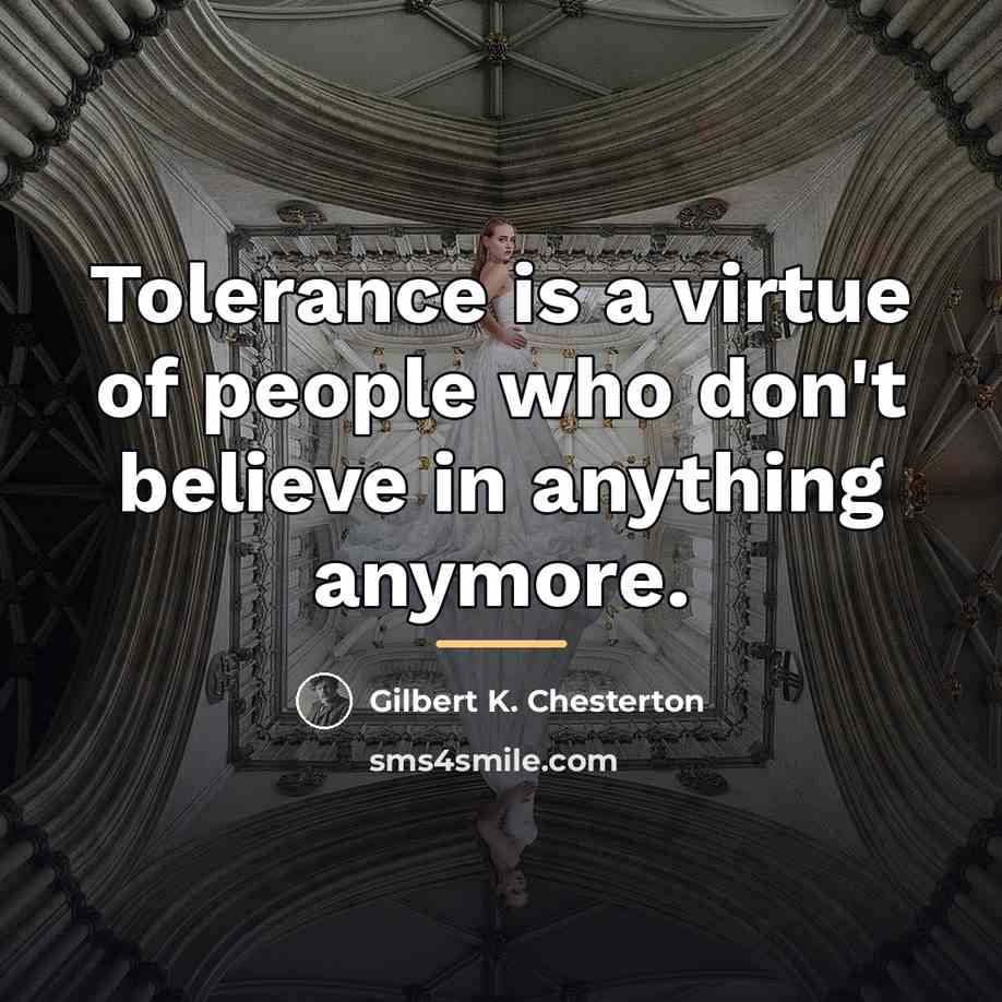 “Tolerance is a virtue of people who don't believe in…” quote by Gilbert K. Chesterton