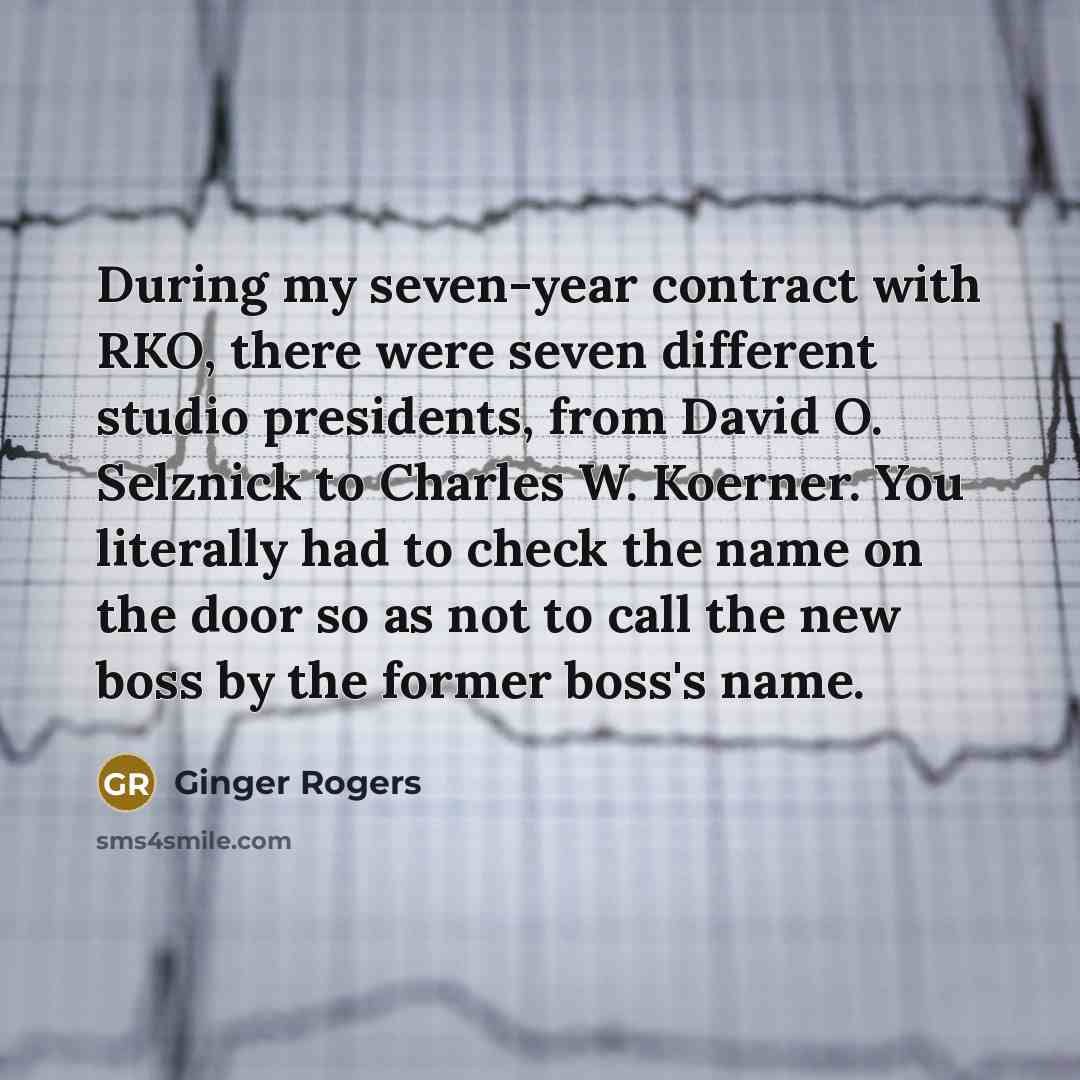 “During my seven-year contract with RKO, there were seven different…” quote by Ginger Rogers
