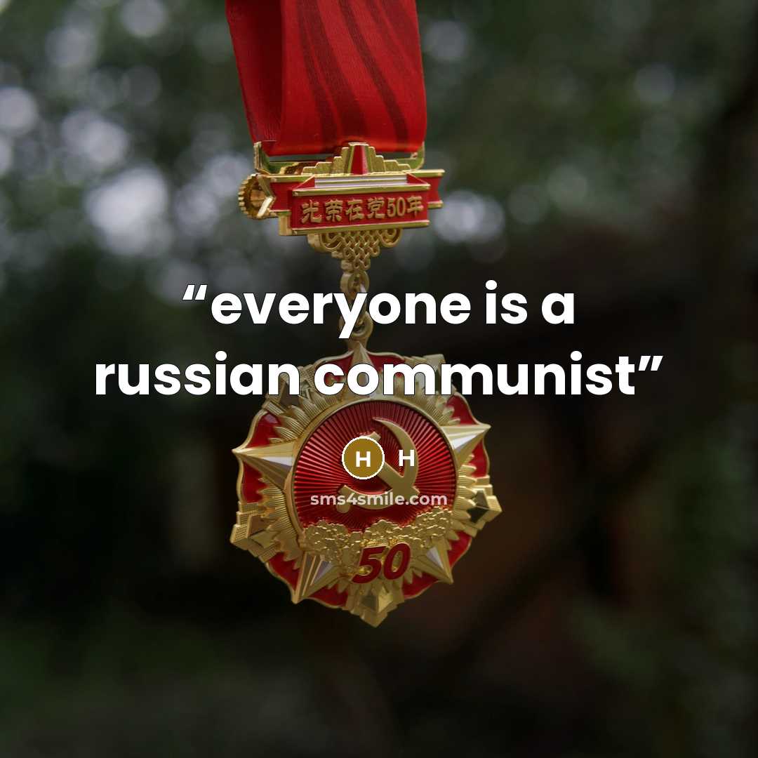 “everyone is a russian communist” quote by h