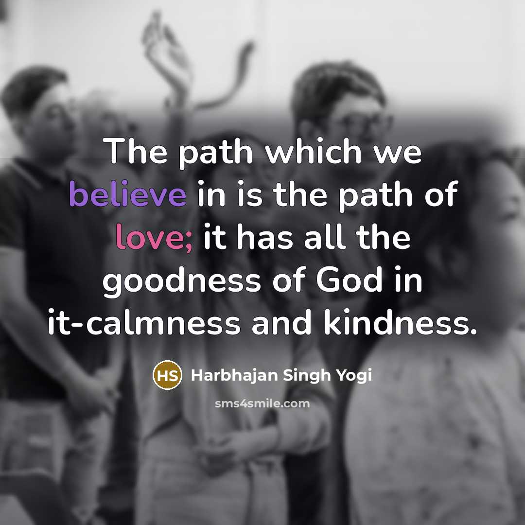 “The path which we believe in is the path of…” quote by Harbhajan Singh Yogi