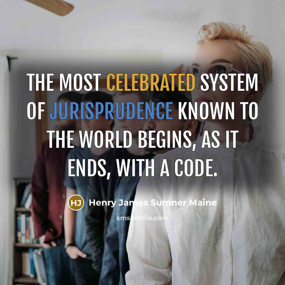 “The most celebrated system of jurisprudence known to the world…” quote by Henry James Sumner Maine