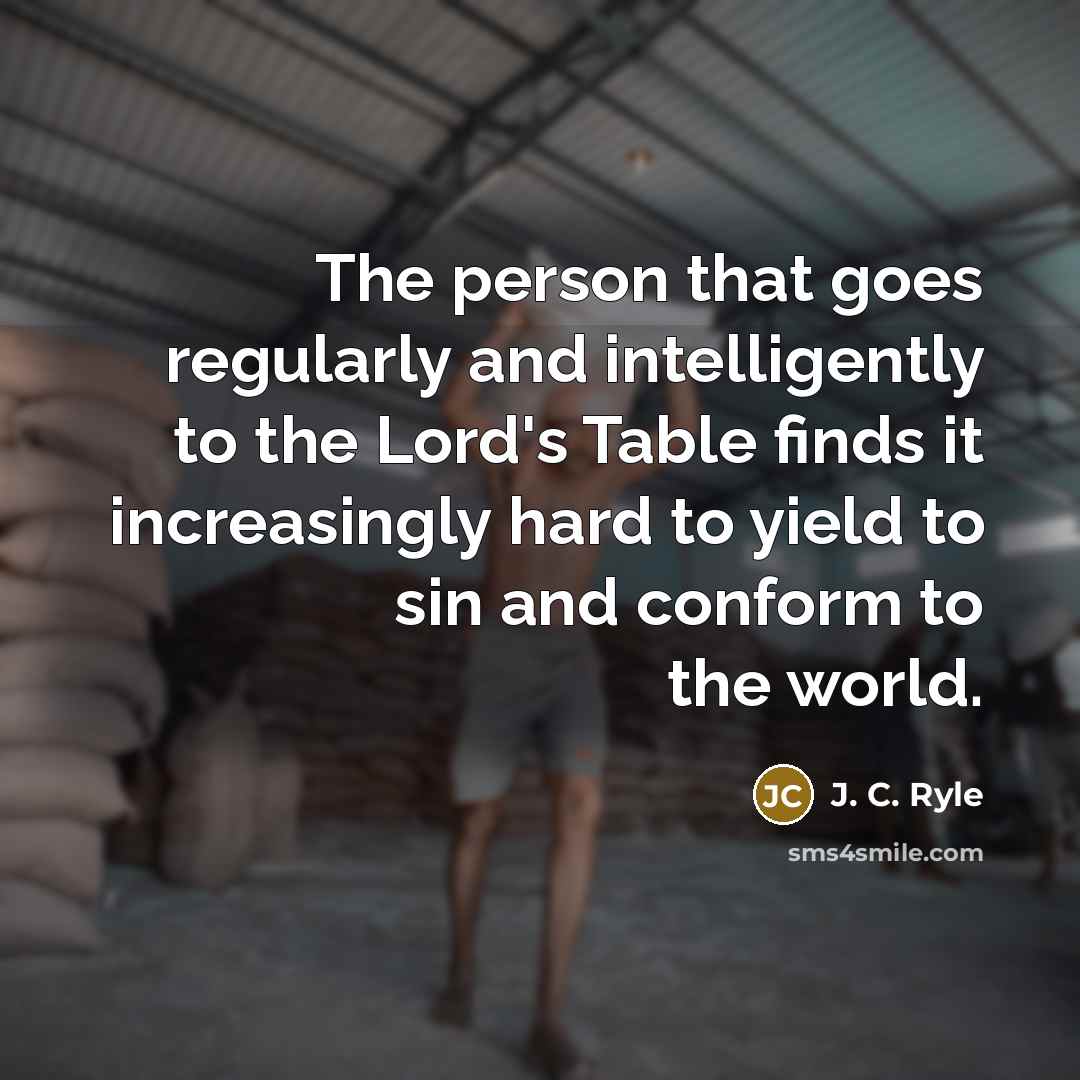“The person that goes regularly and intelligently to the Lord's…” quote by J. C. Ryle