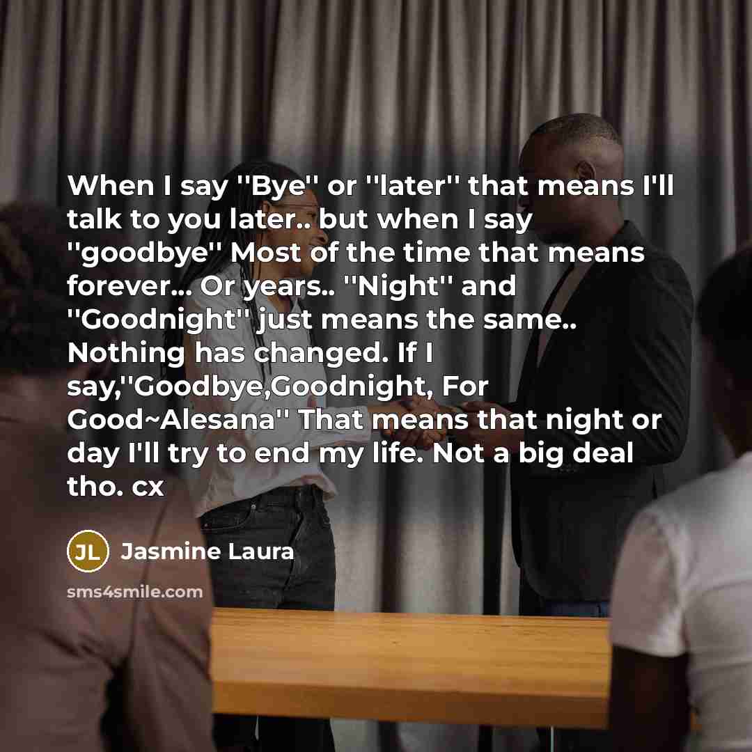 “When I say ''Bye'' or ''later'' that means I'll talk…” quote by Jasmine Laura