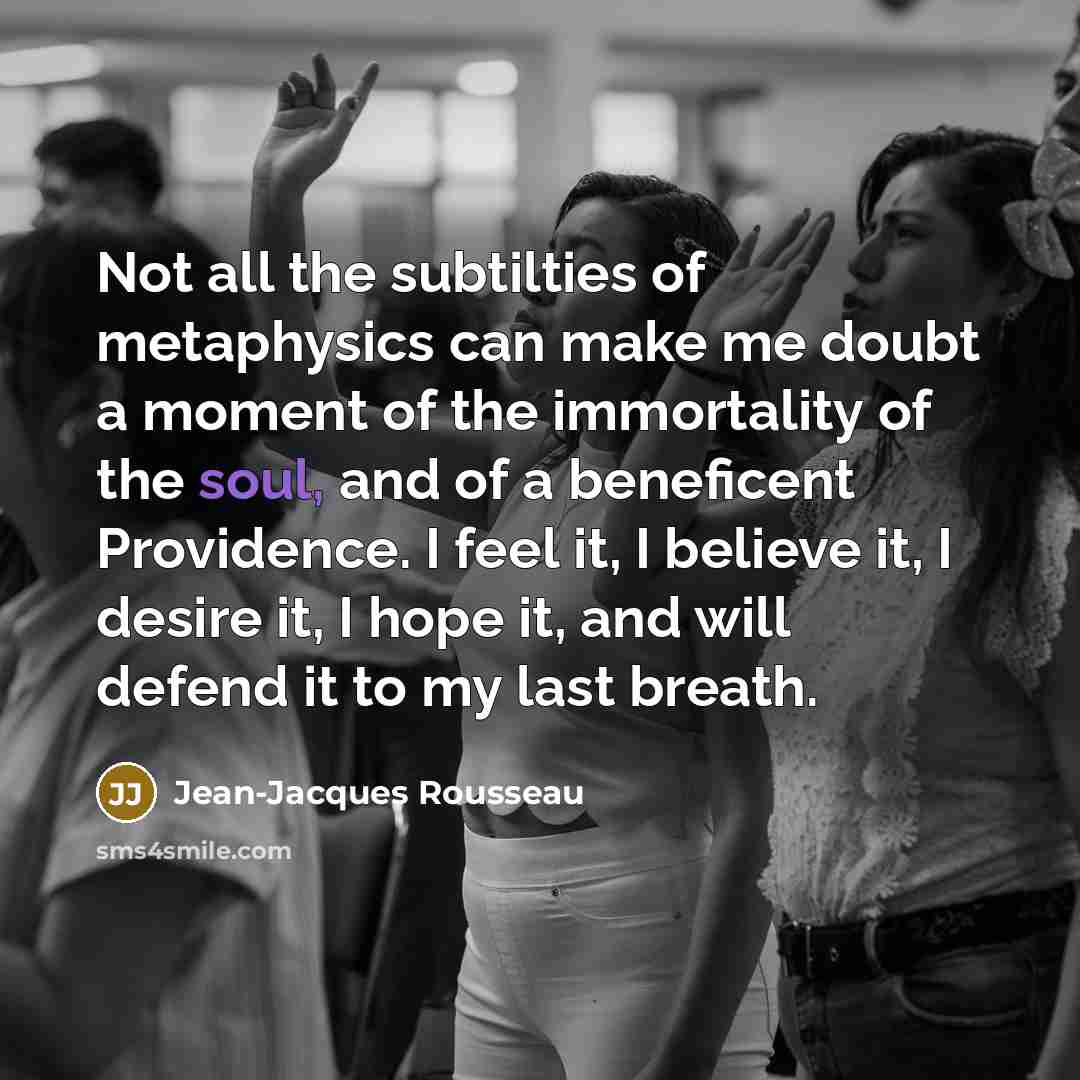 “Not all the subtilties of metaphysics can make me doubt…” quote by Jean-Jacques Rousseau