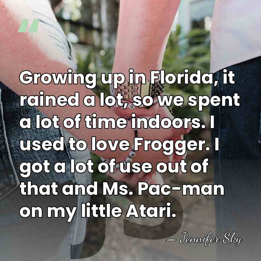 Growing up in Florida, it rained a lot, so we spent a&hellip; - Jennifer Sky