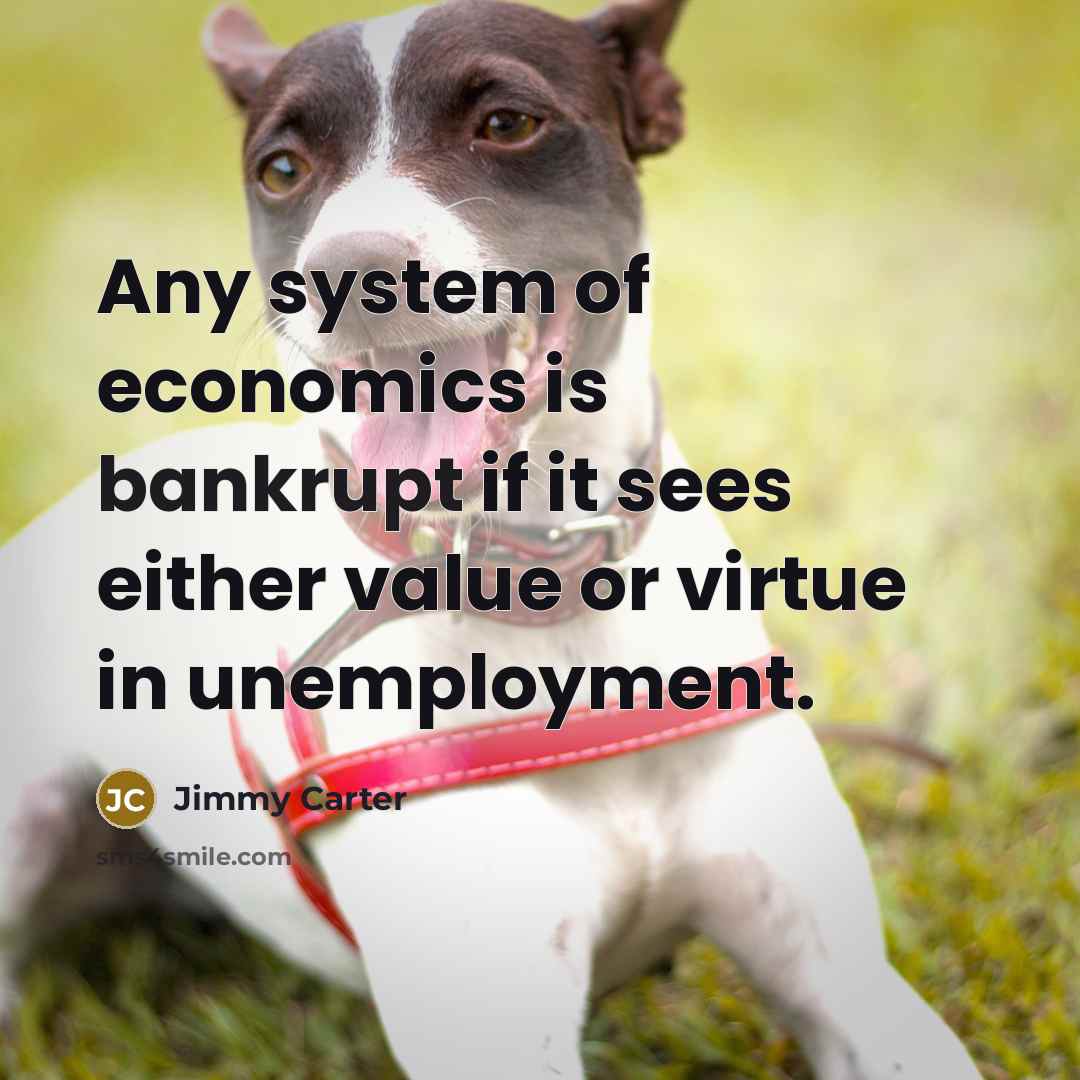 “Any system of economics is bankrupt if it sees either…” quote by Jimmy Carter