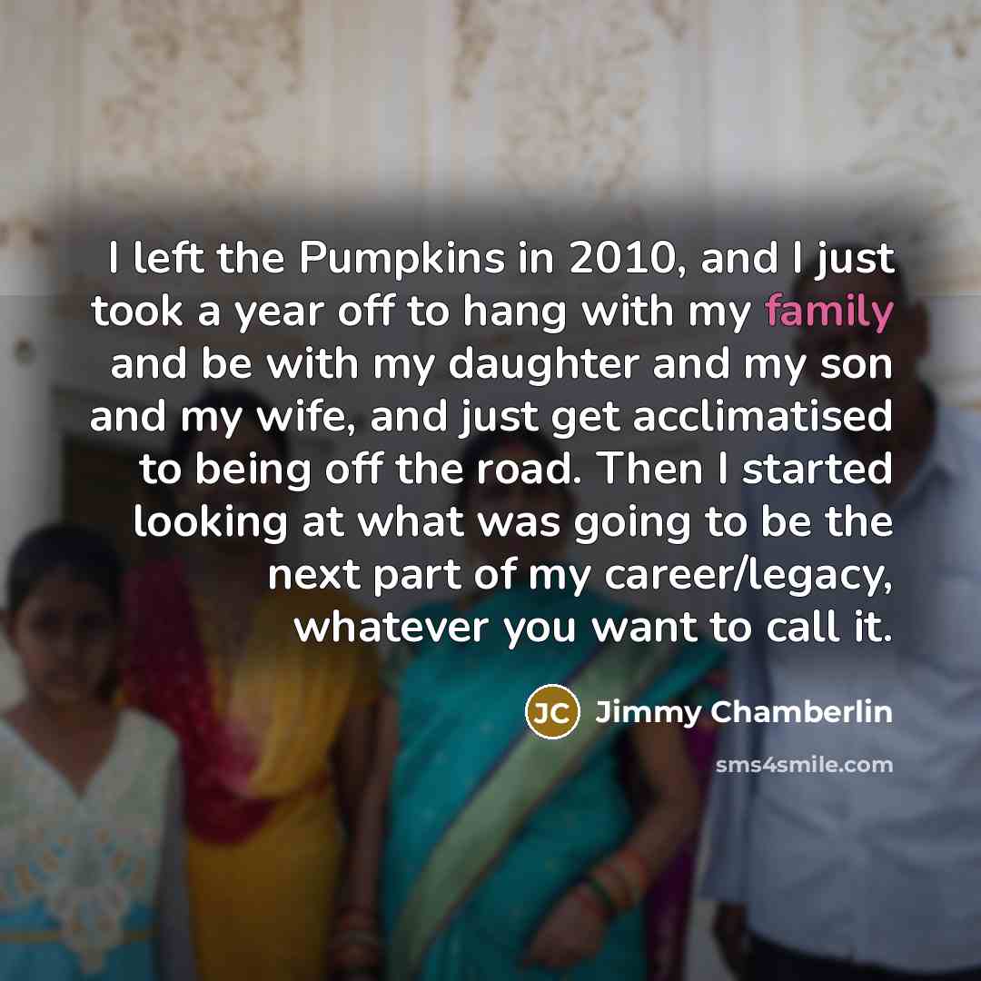 “I left the Pumpkins in 2010, and I just took…” quote by Jimmy Chamberlin
