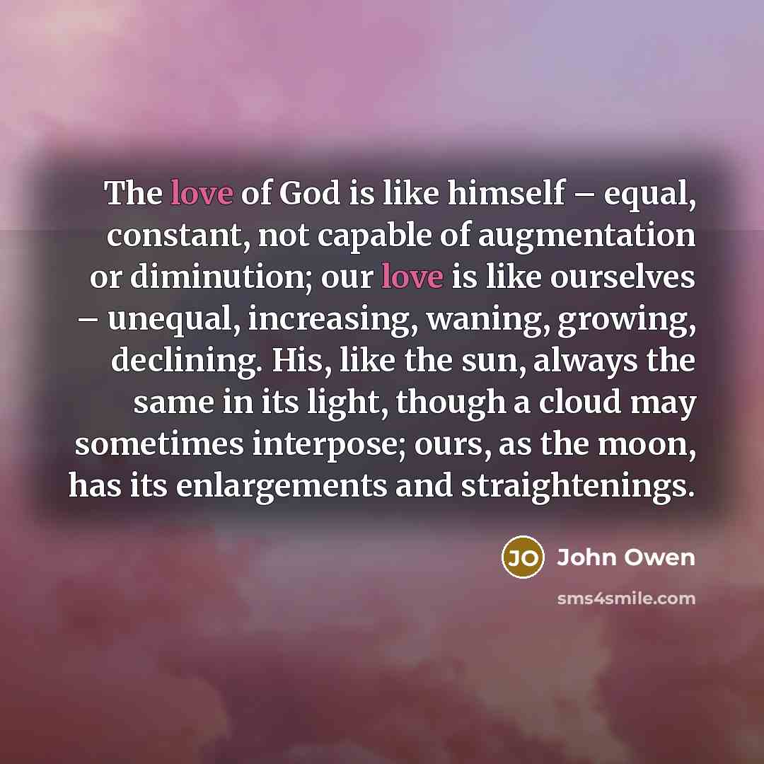 “The love of God is like himself – equal, constant,…” quote by John Owen