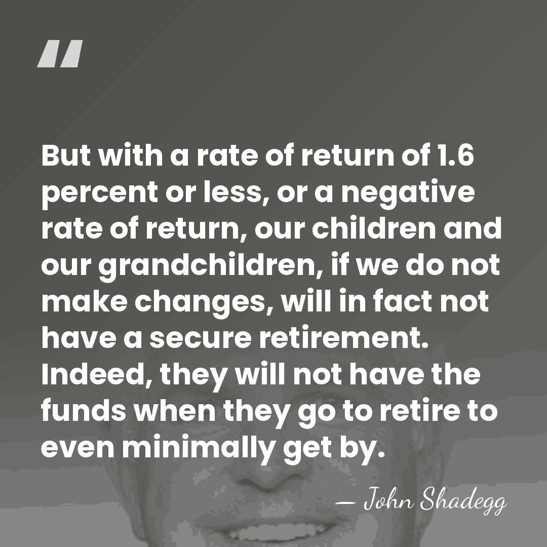 But with a rate of return of 1.6 percent or less, or&hellip; - John Shadegg