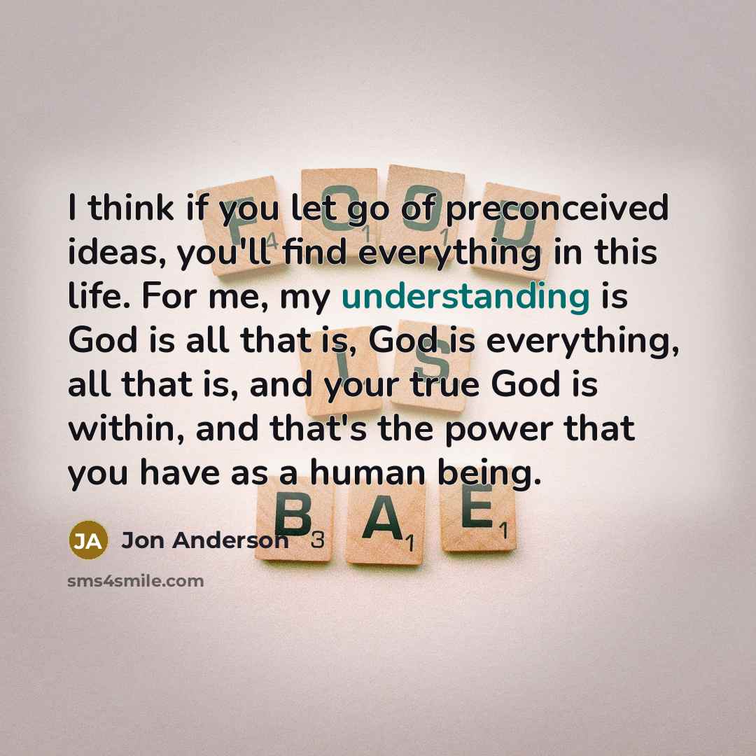 “I think if you let go of preconceived ideas, you'll…” quote by Jon Anderson
