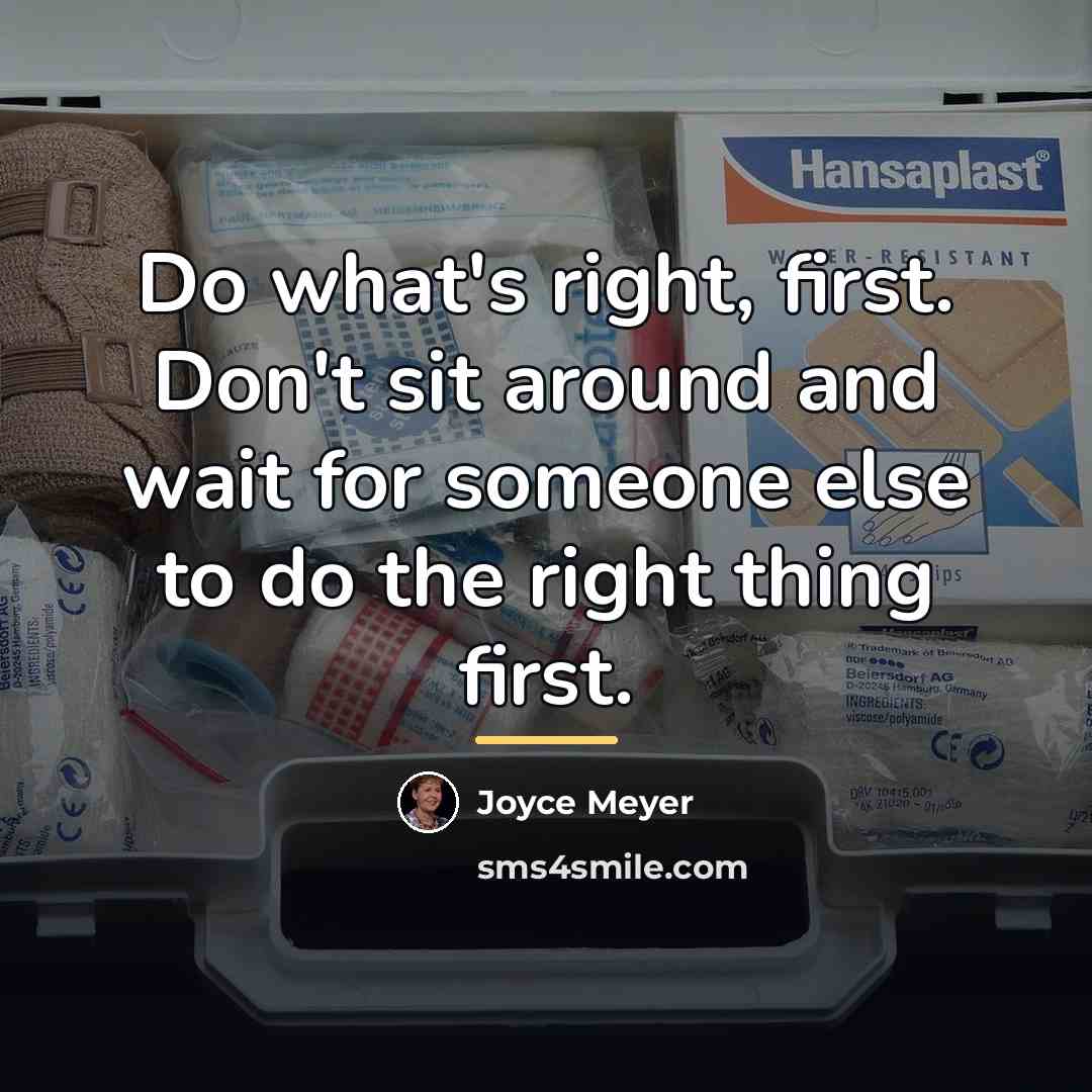 “Do what's right, first. Don't sit around and wait for…” quote by Joyce Meyer