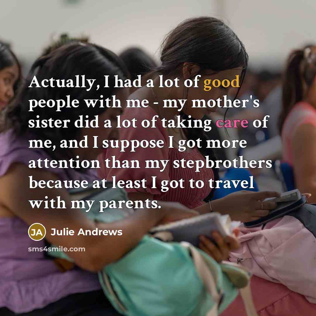 “Actually, I had a lot of good people with me…” quote by Julie Andrews