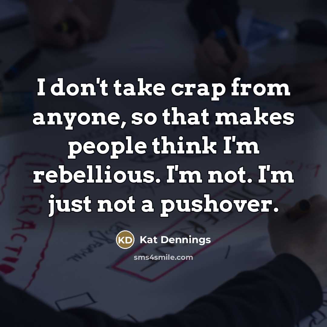 “I don't take crap from anyone, so that makes people…” quote by Kat Dennings