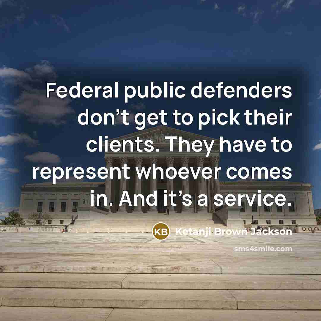 “Federal public defenders don't get to pick their clients. They…” quote by Ketanji Brown Jackson